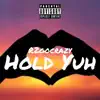 R2gocrazy - Hold Yuh - Single